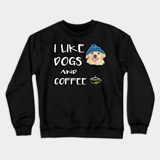 I like dogs and coffee Crewneck Sweatshirt